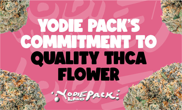 yodie pack commitment to quality thca flower